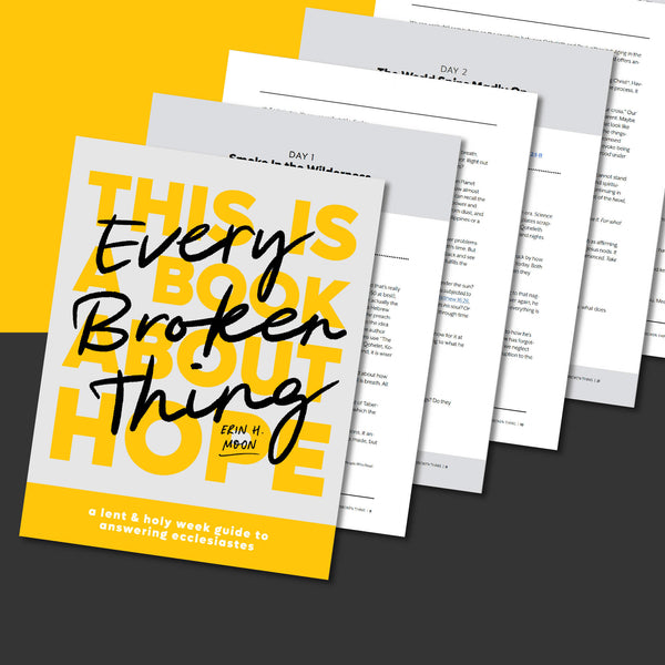 Every Broken Thing: A Lent & Holy Week Guide to Answering Ecclesiastes